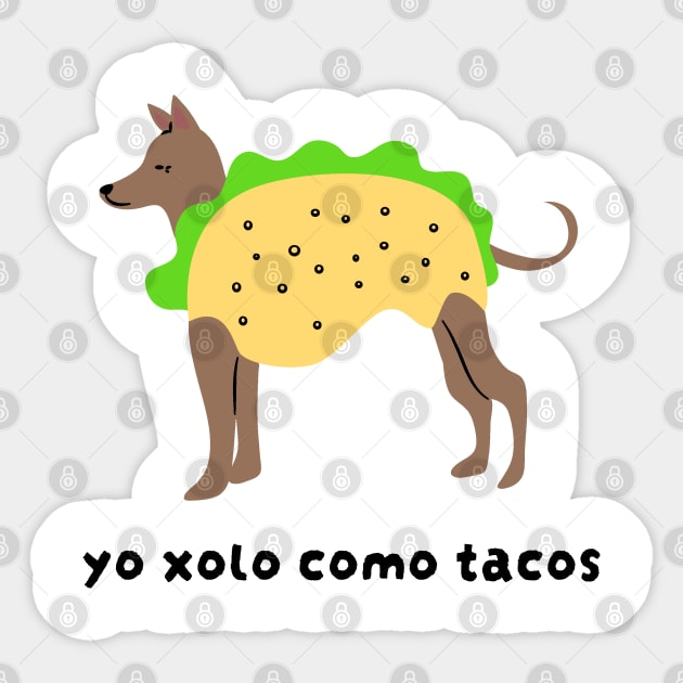 Yo Xolo Como Tacos Sticker by graphicsbyedith